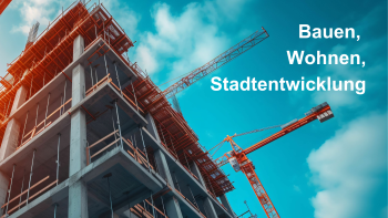 Bauen, Wohnen, Stadtentwicklung