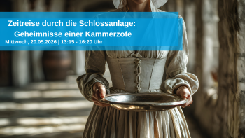 Zeitreise durch die Schlossanlage Geheimnisse einer Kammerzofe