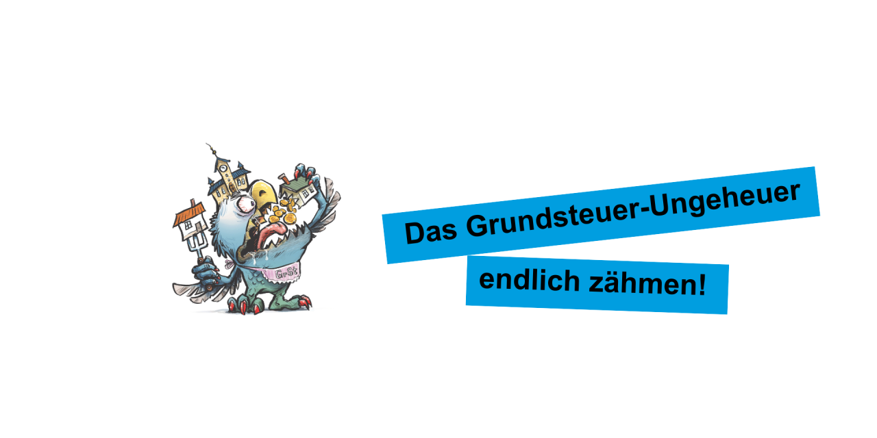 Das Grundsteuer-Ungeheuer Das Grundsteuer-Ungeheuer