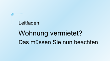 Leitfaden Wohnung vermietet?