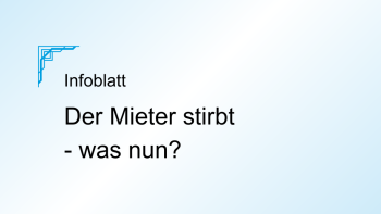 Der Mieter stirbt - was nun