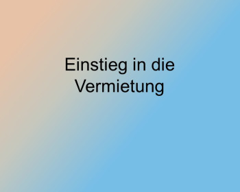 Einstieg in die Vermietung