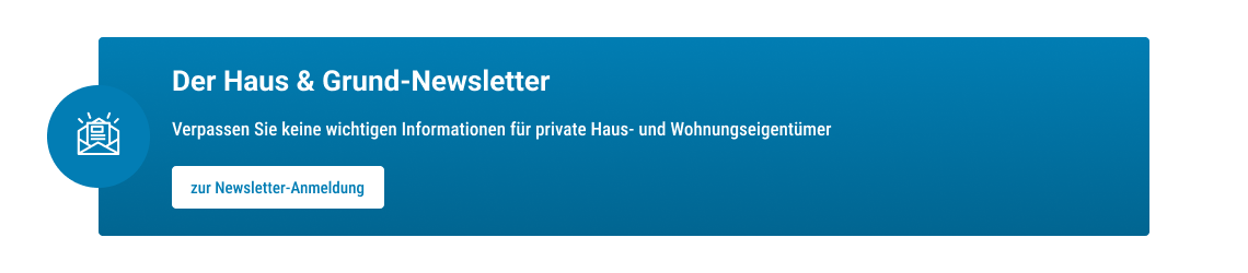 Blaues Banner mit weißem Text 'Der Haus & Grund Newsletter' und 'Verpassen Sie keine wichtigen Informationen für private Haus- und Wohnungseigentümer' sowie einem Button mit der Aufschrift 'zur Newsletter-Anmeldung'.