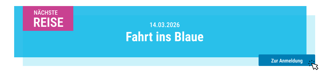 Banner mit dem Text 'NÄCHSTE REISE', '14.03.2026', 'Fahrt ins Blaue' und einem blauen Button mit dem Text 'Zur Anmeldung'